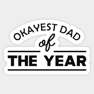 Dad - Okayest dad of the year Sticker